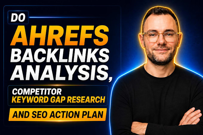 do ahrefs backlinks analysis competitor keyword gap research and SEO action plan