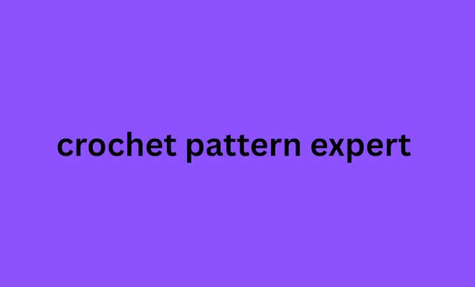 be your crochet pattern expert