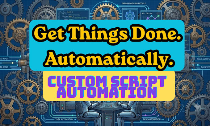 write custom automation scripts and api integrations