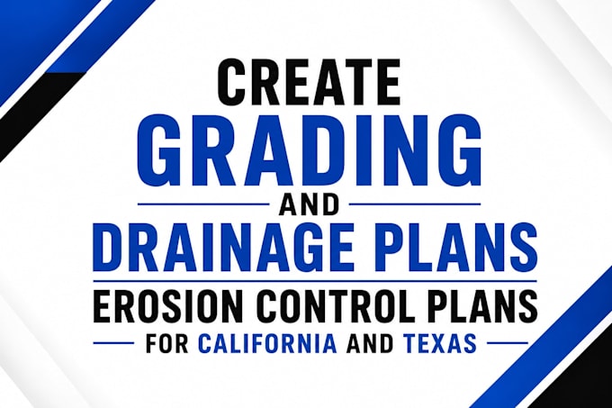 create grading and drainage plans erosion control plans for california and texas
