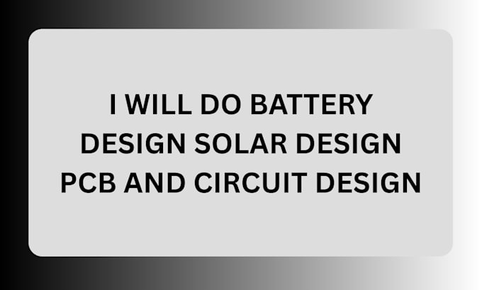 do battery design solar design pcb design circuit design