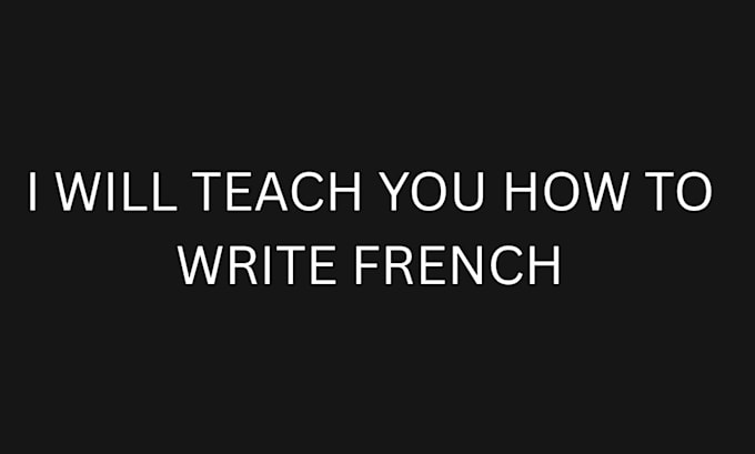 teach you how to write french