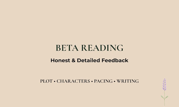 be your honest and detailed beta reader