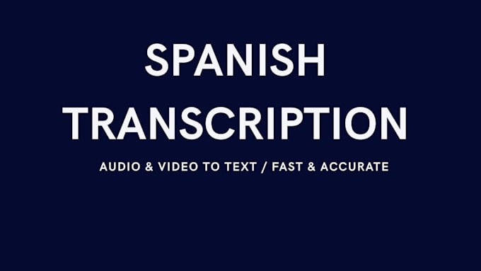transcribe audio and video in spanish accurately
