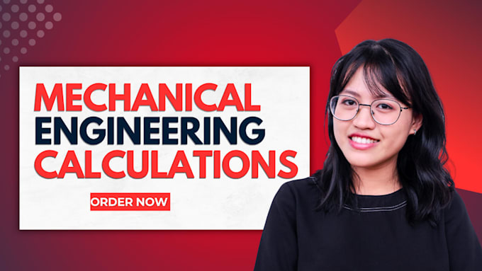 do mechanical engineering calculations, problems with detailed reports