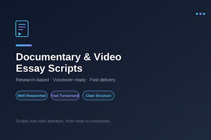 write research based documentry style video scripts