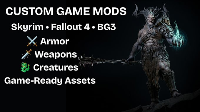 create custom skyrim fallout 4 and bg3 armor, weapon and creature mod