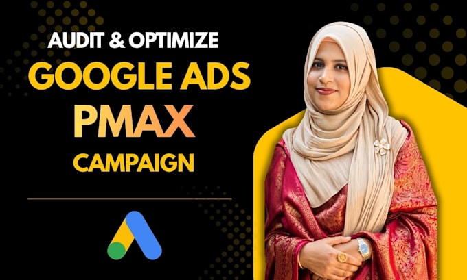 audit, set up, optimize and manage your performance max google ads campaign