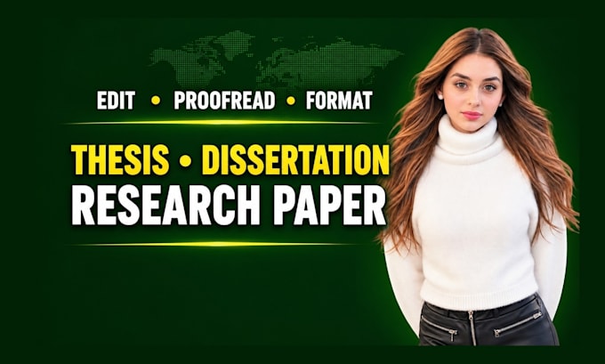 proofread and  edit your thesis or dissertation and research proposal