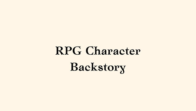 write a backstory for your rpg character