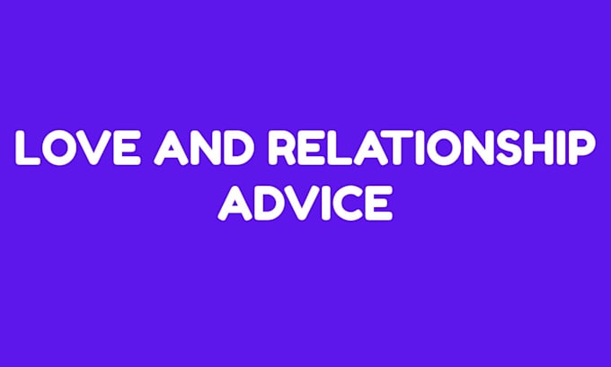 give honest and clear relationship advice