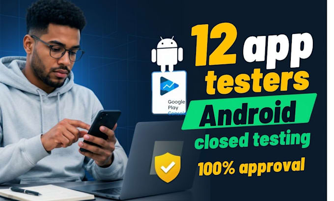 provide 12 real tester closed testing,20 andriod app tester google play console