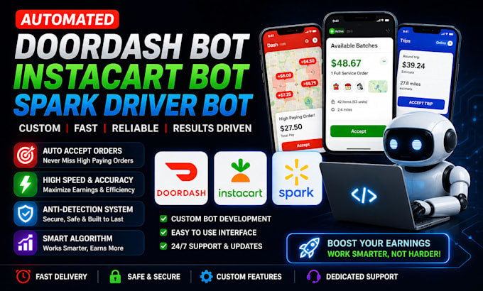 create automated doordash bot, instacart bot, and spark driver bot