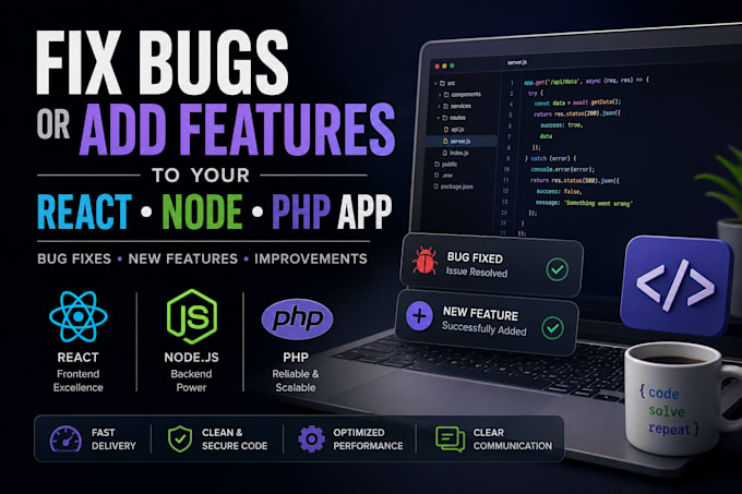 fix bugs or add features to your react, node, PHP app