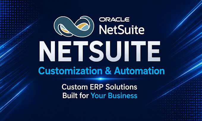 provide netsuite customization, suitescript development, and workflow automation
