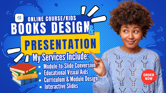 convert and design course modules to slides, curriculum modules and kids book