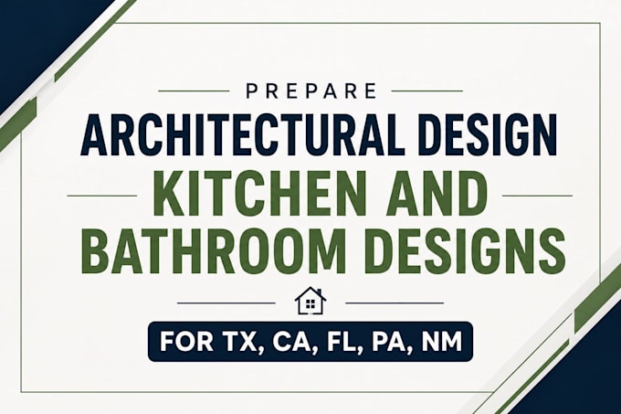 prepare architectural design kitchen and bathroom designs for tx, ca, fl, pa, nm