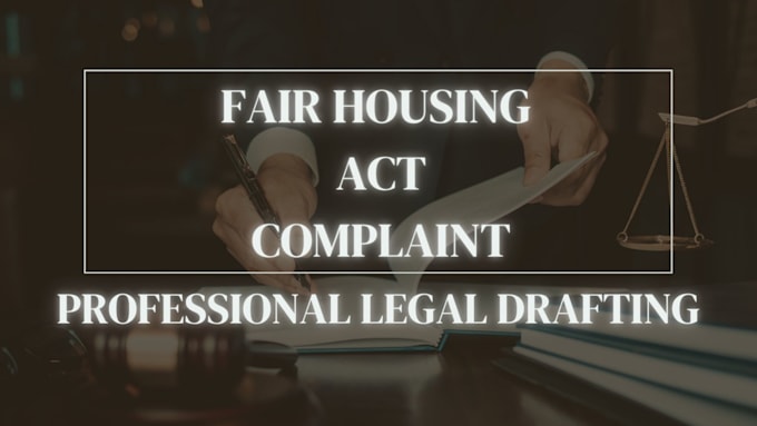 draft a fair housing act complaint