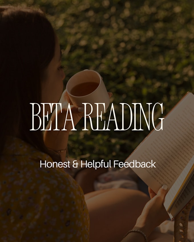 be your beta reader and provide honest feedback