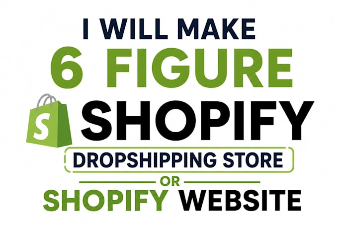 make 6 figure shopify dropshipping store or shopify website