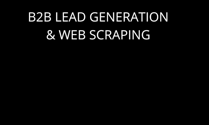 do web scraping, data extraction and b2b lead generation