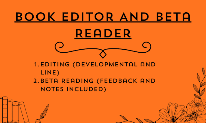 be your book editor and help in formatting your novels