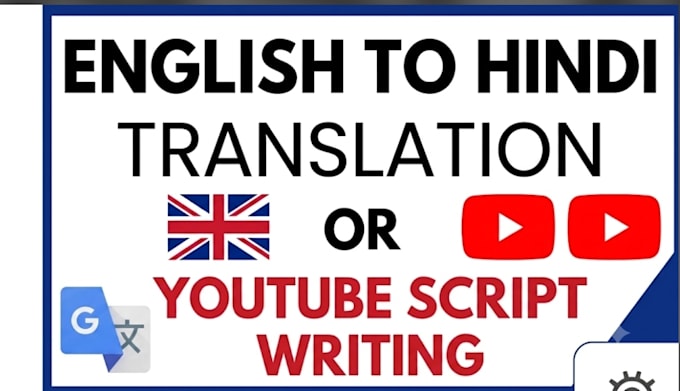 translate english to hindi or write youtube scripts