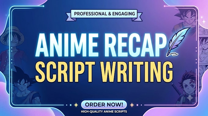 write engaging anime recap scripts for youtube videos