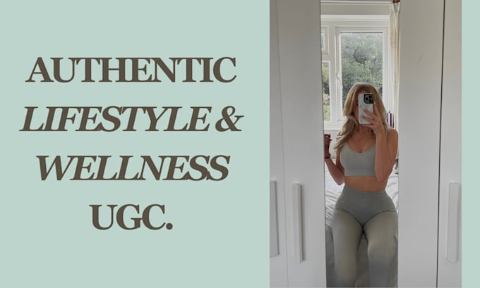 create authentic lifestyle and wellness ugc videos