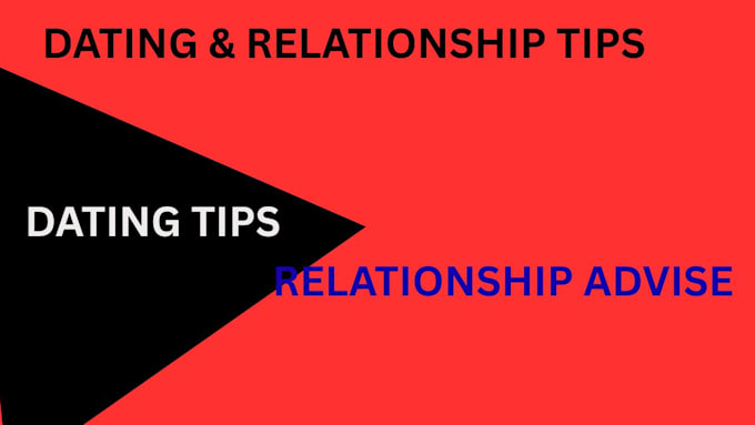 give relationship advise and dating tips