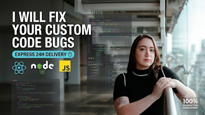 fix bugs, errors or issues in your react, node js or custom website