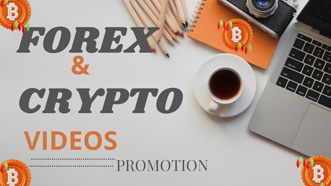 create quality crypto and forex trading videos for promotion