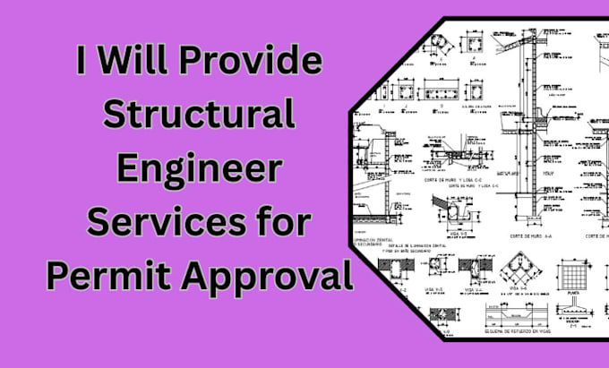 provide structural engineer services for permit approval