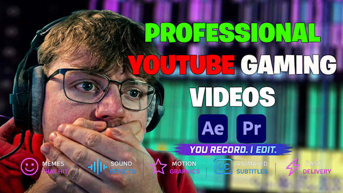 professionally edit your gaming videos for youtube