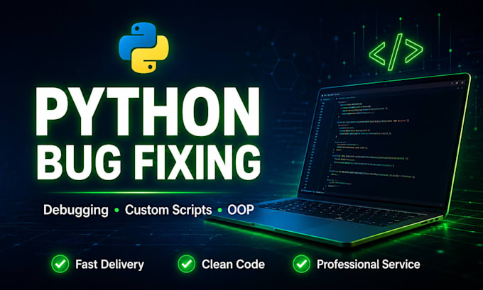 python bug fixing, debugging and custom python scripts