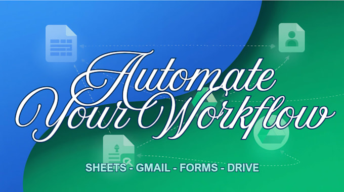 automate your google sheets, gmail, forms and drive workflow