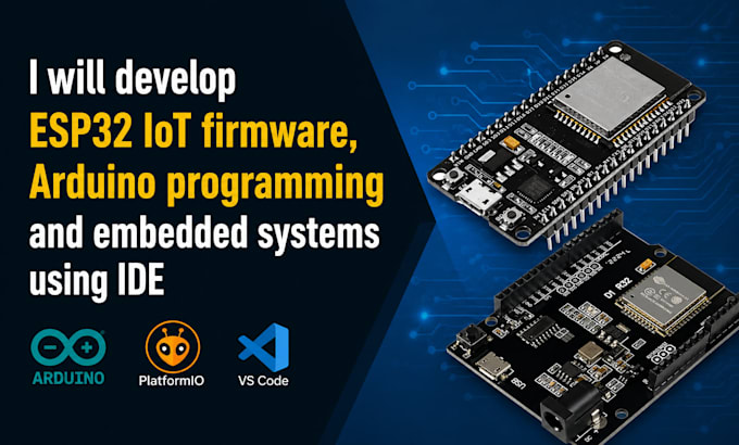 develop esp32 iot firmware, arduino programming and embedded systems using ide