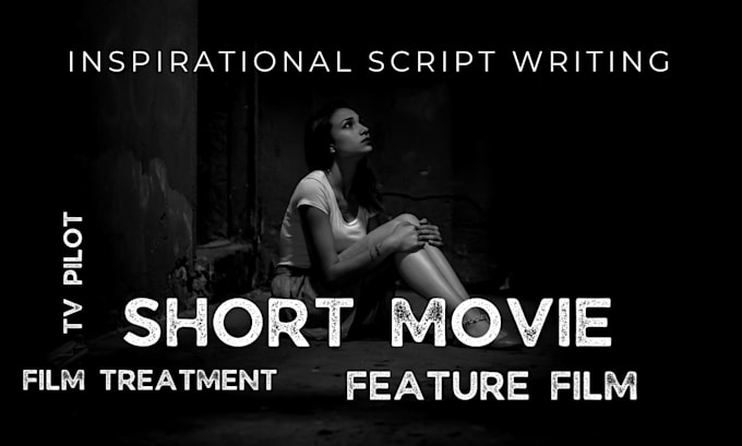 write short film script feature film script series pilot movie script writing