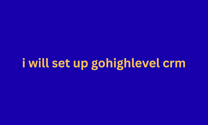 setup gohighlevel crm and automation