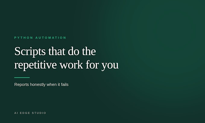 build a python script or automation to save you hours of work