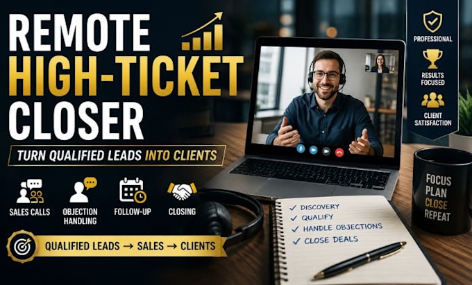 be your remote high ticket sales closer qualified leads