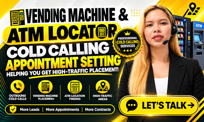 vending machine and atm locator for high traffic placement through cold calling