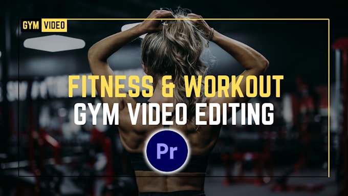 professionally edit your gym video editing