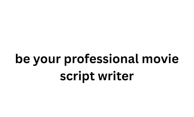 be your professional movie script writer