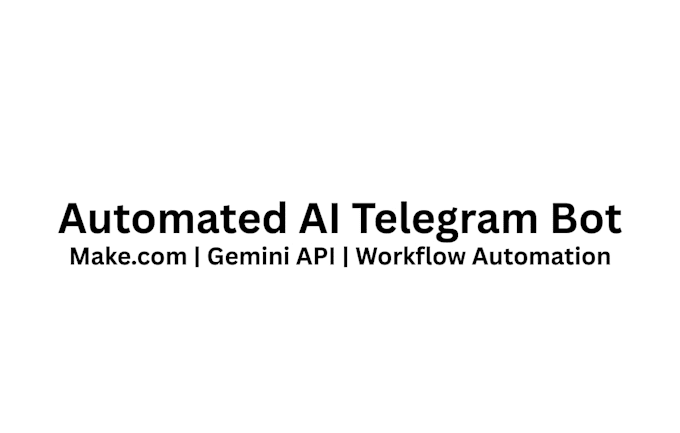 build an automated telegram ai chatbot using make com and gemini API