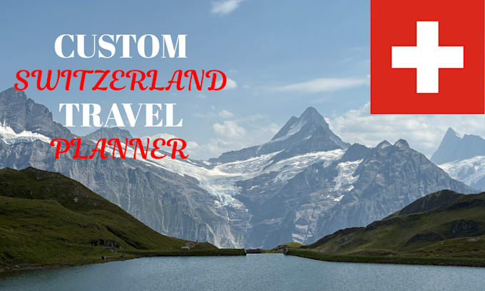 create a budget friendly custom switzerland travel itinerary