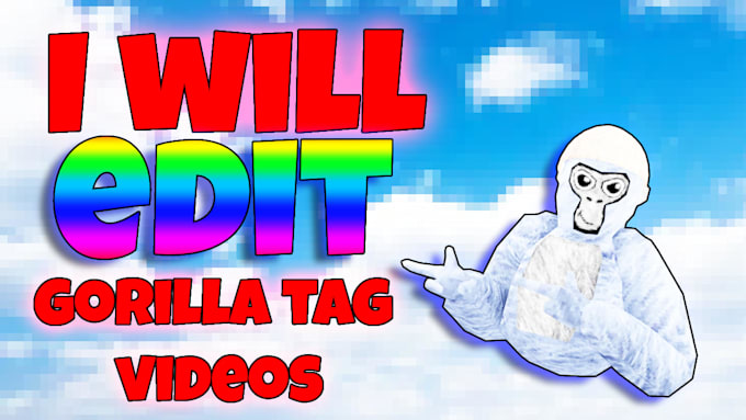edit your gorilla tag videos