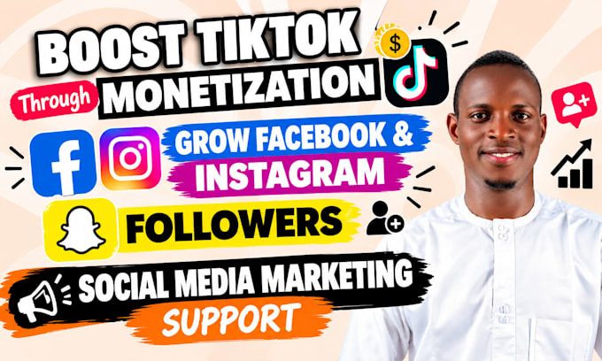 boost tiktok monetization, grow facebook, instragram, snapchat followers