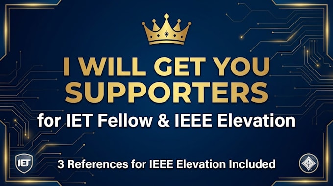 get you supporters for iet  fellow and the three references for ieee elevation