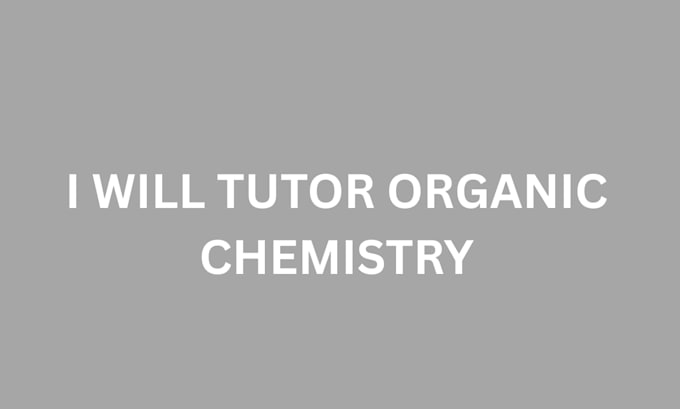 teach and tutor you in organic chemistry